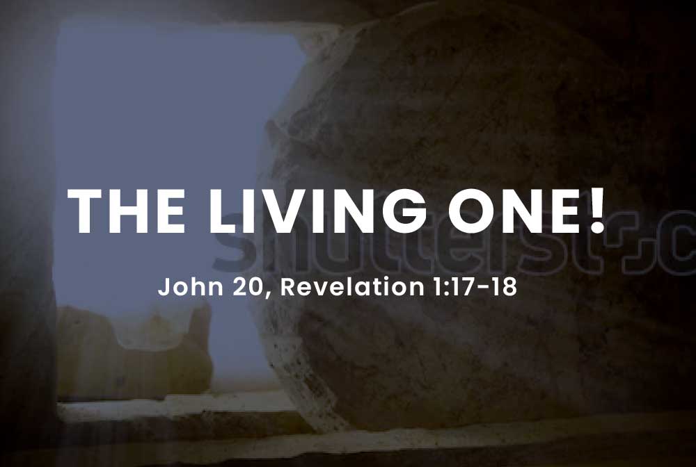 The Living One, Sermon on Jesus' Resurrection, Easter