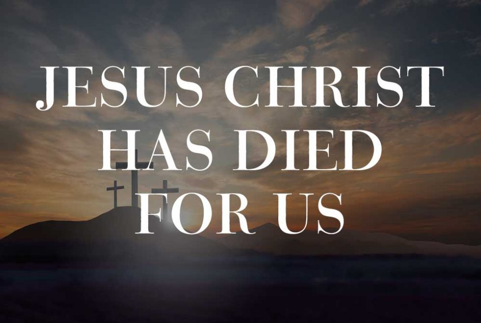 Jesus Christ has died for us | Yarrow Canadian Reformed Church