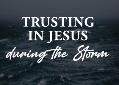 Trusting in Jesus during the Storm