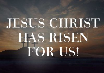 Jesus Christ Has Risen For Us!