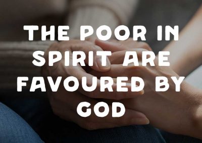 The Poor in Spirit are Favoured by God!