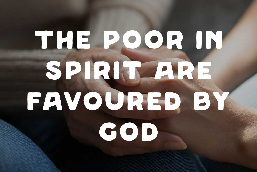 The Poor in Spirit are Favoured by God
