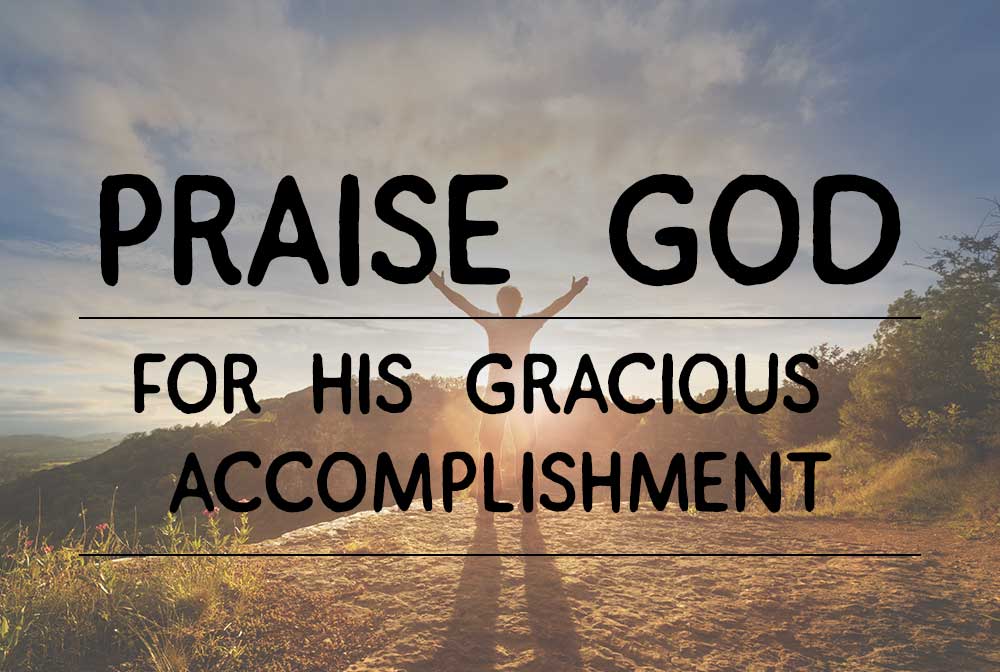 Praise God for his Gracious Accomplishment, Canons of Dort