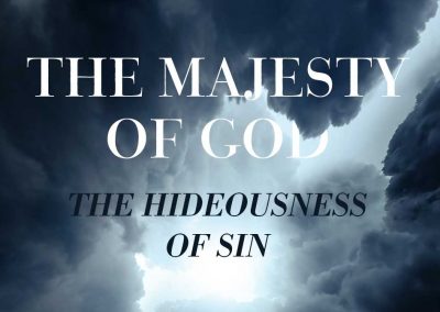 The Majesty of God and Hideousness of Sin
