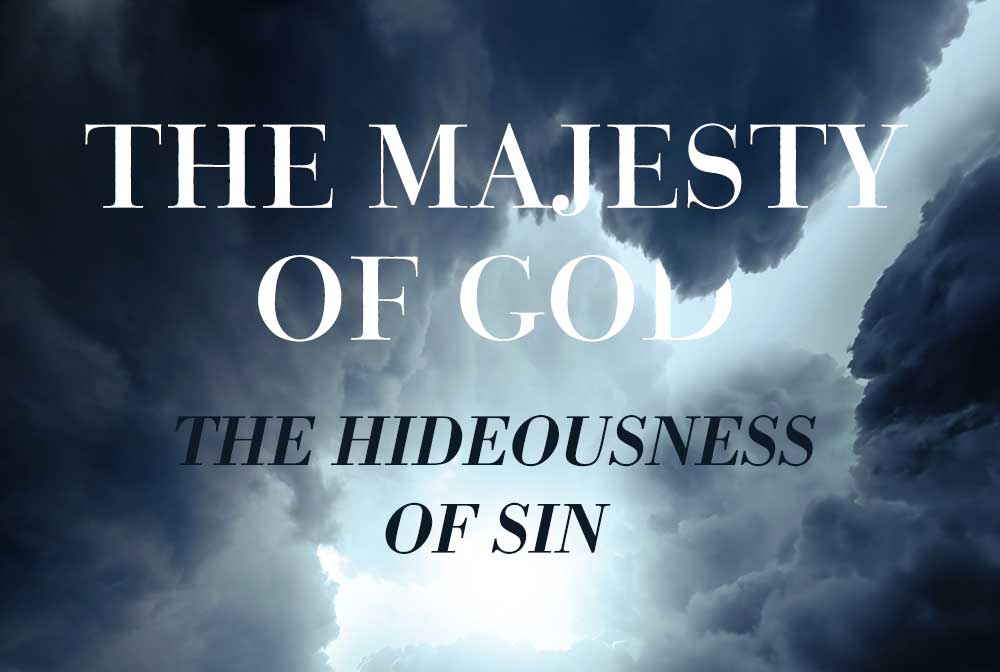 The Majesty of God, The Hideousness of Sin