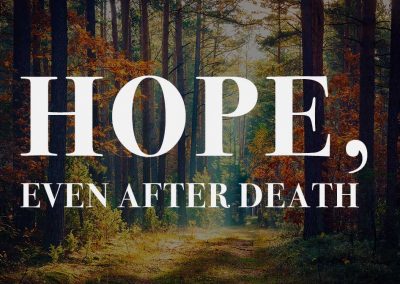 Hope Remains Even After Death Arrives