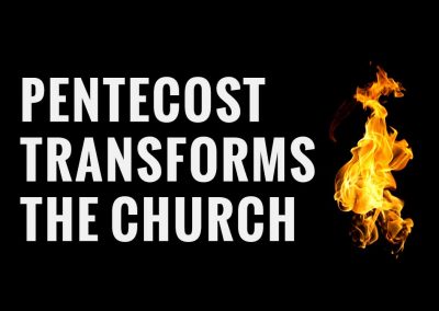 Pentecost Transforms the Church