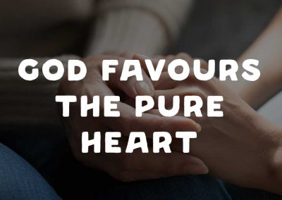 God favours the pure in heart