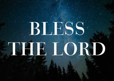 Bless the Lord O My Soul