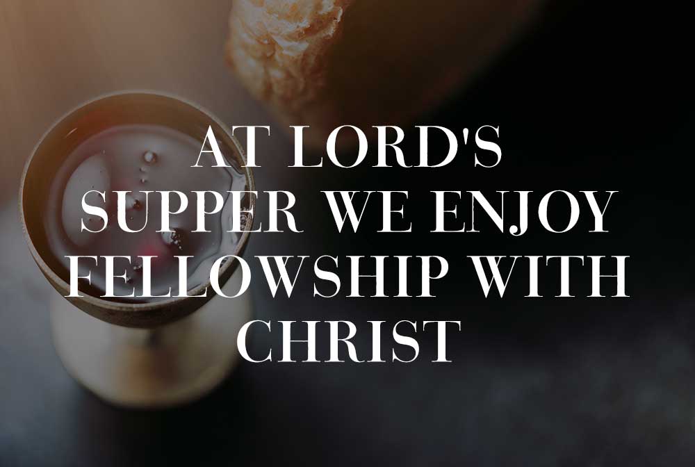 Lord's Supper, Fellowship with Christ, Aiden Plug