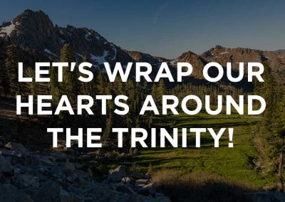 Let’s Wrap our Hearts around the Trinity!
