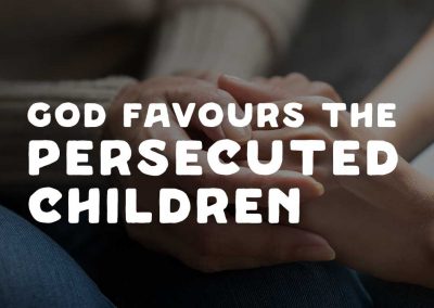 God favours the persecuted children