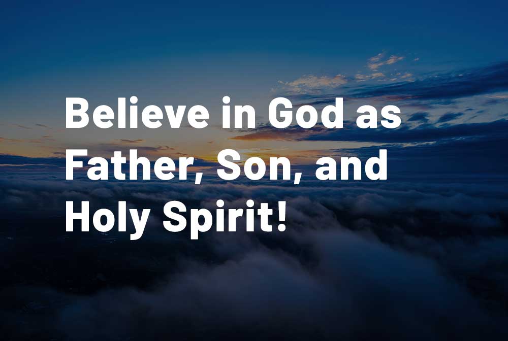 Believe In God As Father Son And Holy Spirit Yarrow Canadian believe-in-god-as-father-son-and-holy-spirit-yarrow-canadian