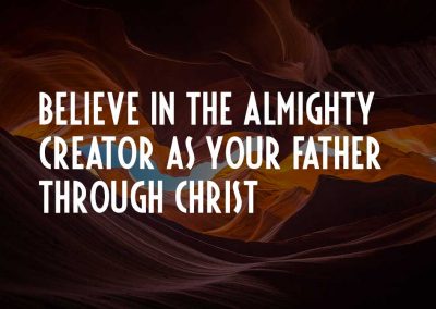 Believe in the Almighty Creator as your Father through Christ! – Lord’s Day 9