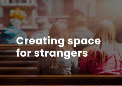 Creating space for strangers