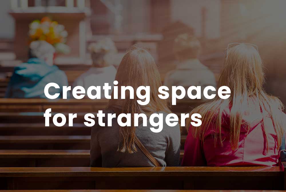 Creating space for strangers