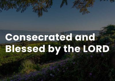 Consecrated and Blessed by the LORD