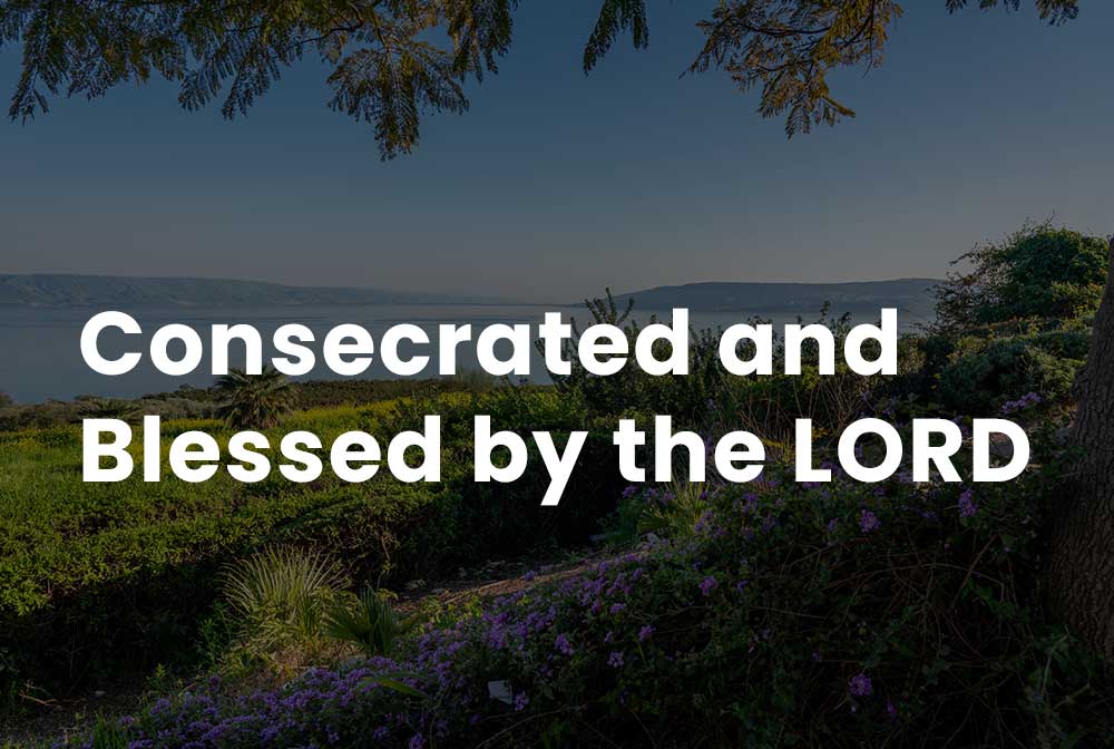 Consecrated and Blessed by the LORD