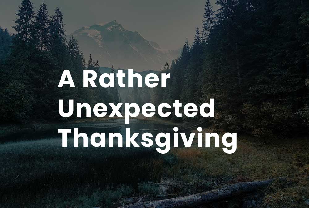 A Rather Unexpected Thanksgiving