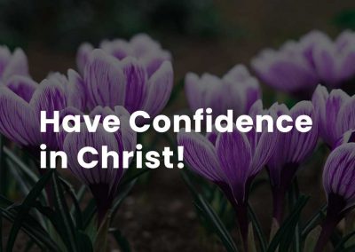 Have confidence in Christ!