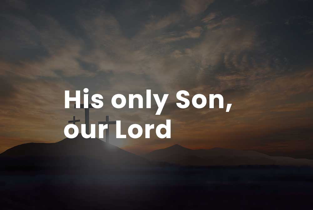 His only Son, our Lord | Yarrow Canadian Reformed Church