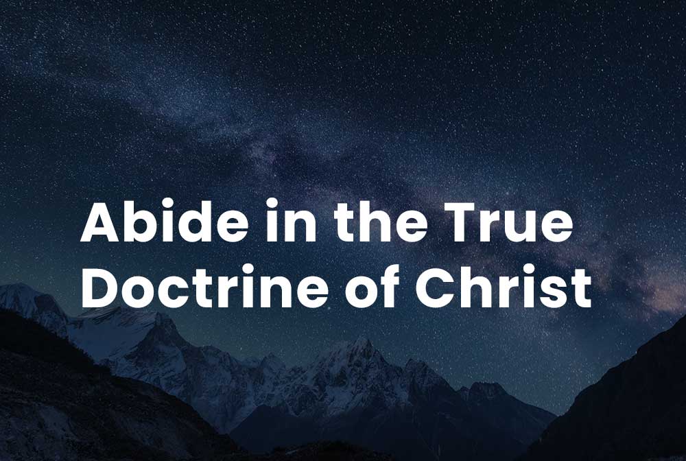 Abide in the true doctrine of Christ