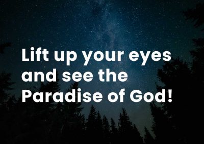 Lift up your eyes and see the Paradise of God!