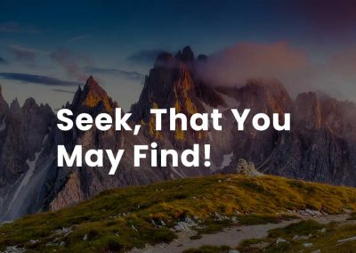 Seek, that you may find!