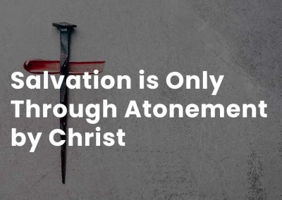 Salvation is Only Through Atonement by Christ